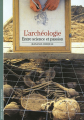 Couverture L'archéologie, entre science et passion Editions Gallimard  (Découvertes) 2005