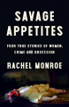 Couverture Savage Appetites: Four True Stories of Women, Crime, and Obsession  Editions Scribner 2019