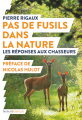 Couverture Pas de fusils dans la nature : Les réponses aux chasseurs Editions humenSciences (Débat) 2019