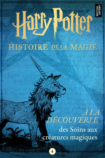Couverture Harry Potter : Histoire de la magie, tome 4 : A la découverte des Soins aux créatures magiques
