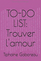 Couverture To-do list : Trouver l'amour  Editions Autoédité 2019