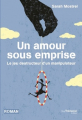 Couverture Un amour sous emprise : Le jeu destructeur d'un manipulateur Editions Guy Trédaniel 2016