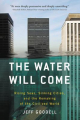 Couverture The Water Will Come: Rising Seas, Sinking Cities, and the Remaking of the Civilized World  Editions Back Bay Books 2018