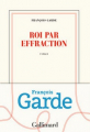 Couverture Roi par effraction Editions Gallimard  (Blanche) 2019