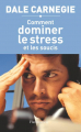 Couverture Comment dominer le stress et les soucis Editions Flammarion (Document) 2005