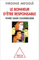 Couverture Le Bonheur d'être responsable: Vivre sans culpabiliser  Editions Odile Jacob (Psychologie) 2014