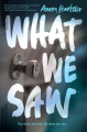 Couverture What We Saw Editions HarperTeen 2015