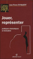 Couverture Jouer, représenter : pratiques dramatiques et formation Editions Armand Colin (Lettres sup) 2010