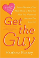 Couverture Get the Guy: Learn Secrets of the Male Mind to Find the Man You Want and the Love You Deserve  Editions Harper 2014