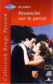 Couverture Les hommes de Belle Terre, tome 1 : Revanche sur le passé Editions Harlequin (Rouge passion) 2001
