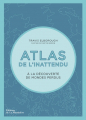 Couverture Atlas de l'inattendu : À la découverte de mondes perdus Editions de La Martinière 2018