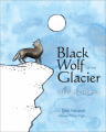 Couverture Black Wolf of the Glacier: Alaska’s Romeo Editions University of Alaska Press 2013