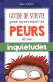 Couverture Guide de survie pour surmonter les peurs et les inquiétudes Editions Midi Trente 2016