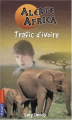 Couverture Alerte Africa, tome 3 : Trafic d'ivoire Editions Pocket (Jeunesse) 2005