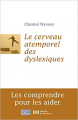 Couverture Cerveau atemporel des dyslexiques : Les comprendre et les aider Editions Desclée de Brouwer 2009
