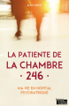 Couverture La patiente de la chambre 246 : Ma vie en hôpital psychiatrique Editions La Boîte à Pandore (Témoignage & document) 2018