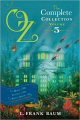Couverture Oz, the Complete Collection, book 5: The Magic of Oz, Glinda of Oz, the Royal Book of Oz Editions Aladdin 2013