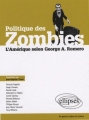Couverture Politique des zombies - L'Amérique selon George A. Romero Editions Ellipses (Les grands mythes du cinéma) 2007