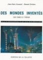 Couverture Des mondes inventés: Les parcs à thème Editions de la Villette 2001