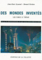 Couverture Des mondes inventés: Les parcs à thème Editions de la Villette 2001