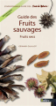 Couverture Guide des Fruits sauvages : Fruits secs Editions Belin (Guide des fous de nature) 2011