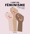 Couverture L'art du féminisme - Les images qui ont façonné le combat pour l'égalité, 1857-2017 Editions Hugo & Cie (Image) 2019