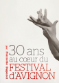 Couverture 30 ans au cœur du Festival d'Avignon Editions Autoédité 2014