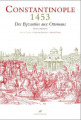Couverture Constantinople 1453 : Des Byzantins aux Ottomans Editions Anacharsis 2016