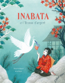 Couverture Inabata et l'oiseau d'argent Editions L'élan vert (Albums) 2019