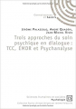 Couverture Trois approches du soin psychique en dialogue : TCC, EMDR et Psychanalyse Editions Connaissance des Arts 2016