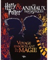 Couverture Harry Potter & les animaux fantastiques : Voyage ensorcelant au cœur de la magie Editions 404 2018