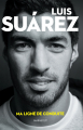 Couverture Luis Suarez : ma ligne de conduite Editions Marabout 2017
