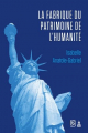 Couverture La fabrique du patrimoine de l'humanité Editions de La Sorbonne 2016