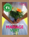 Couverture Organiser son mariage vert : Ecologique, éthique et responsable Editions Eyrolles 2010