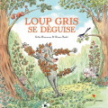 Couverture Loup gris se déguise Editions Didier Jeunesse 2019
