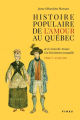 Couverture Histoire populaire de l'amour au Québec de la Nouvelle-France à la Révolution tranquille, tome 1 : Avant 1760 Editions Fides 2019