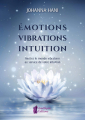 Couverture Emotions, vibrations, intuitions: Mettez le monde vibratoire au service de votre intuition Editions Amethyste 2019