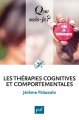 Couverture Que sais-je ? : Les Thérapies Cognitives et Comportementales  Editions Presses universitaires de France (PUF) (Que sais-je ?) 2016