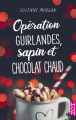 Couverture Opération guirlandes, sapin et chocolat chaud, tome 1 Editions Harlequin (HQN) 2019