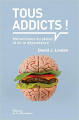 Couverture Tous addicts ! : Mécanismes du plaisir et de la dépendance Editions de La Martinière 2013
