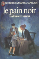 Couverture Le pain noir, tome 4 : La dernière saison Editions J'ai Lu 1961