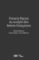 Couverture Francis Bacon au scalpel des lettres françaises  Editions Centre Georges Pompidou-Ircam  2019