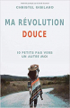 Couverture Ma révolution douce: 10 petits pas vers un autre moi  Editions Autoédité 2019