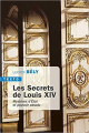 Couverture Les secrets de Louis XIV : Mystères d'Etat et pouvoir absolu Editions Tallandier (Texto) 2019