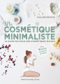 Couverture Ma cosmétique minimaliste : Le guide pratique des cosmétiques maison Editions Thierry Souccar 2019