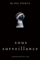 Couverture Les Origines de Riley Paige, tome 1 : Sous Surveillance Editions Autoédité 2018