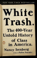 Couverture White Trash: The 400-Year Untold History of Class in America Editions Penguin books 2017
