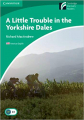 Couverture A Little Trouble in the Yorkshire Dales Editions Cambridge university press (Cambridge english readers) 2009