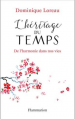 Couverture L'héritage du temps : De l'harmonie dans nos vies Editions Flammarion 2019
