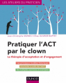Couverture Pratiquer l'ACT par le clown Editions Dunod 2014